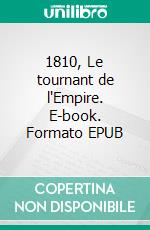 1810, Le tournant de l'Empire. E-book. Formato EPUB ebook