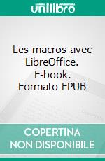 Les macros avec LibreOffice. E-book. Formato EPUB ebook di Remy Lentzner