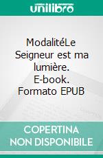 ModalitéLe Seigneur est ma lumière. E-book. Formato EPUB ebook