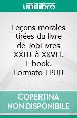 Leçons morales tirées du livre de JobLivres XXIII à XXVII. E-book. Formato EPUB ebook