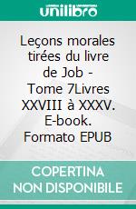 Leçons morales tirées du livre de Job - Tome 7Livres XXVIII à XXXV. E-book. Formato EPUB ebook