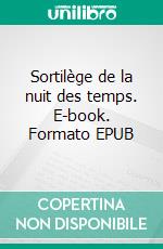 Sortilège de la nuit des temps. E-book. Formato EPUB ebook