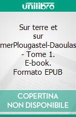 Sur terre et sur mer. E-book. Formato EPUB ebook