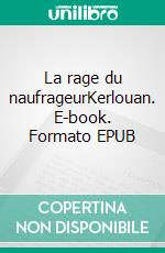 La rage du naufrageurKerlouan. E-book. Formato EPUB ebook di Gérard Chevalier