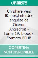 Un phare vers l'EnferUne enquête de Cicéron Angledroit - Tome 19. E-book. Formato EPUB ebook di Claude Picq