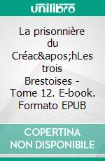 La prisonnière du Créac'hLes trois Brestoises - Tome 12. E-book. Formato EPUB ebook di Pierre Pouchairet