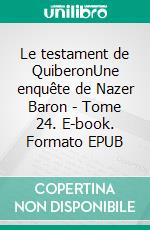 Le testament de QuiberonUne enquête de Nazer Baron - Tome 24. E-book. Formato EPUB ebook di Hervé Huguen