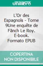 L'Or des Espagnols - Tome 9Une enquête de Fãnch Le Roy. E-book. Formato EPUB ebook