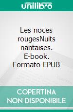 Les noces rougesNuits nantaises. E-book. Formato EPUB ebook