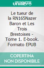 Le tueur de la RN165Nazer Baron et Les Trois Brestoises - Tome 1. E-book. Formato EPUB ebook
