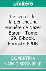 Le secret de la pénicheUne enquête de Nazer Baron - Tome 29. E-book. Formato EPUB ebook