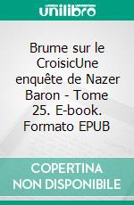 Brume sur le CroisicUne enquête de Nazer Baron - Tome 25. E-book. Formato EPUB ebook