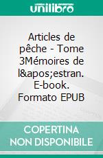Articles de pêche - Tome 3Mémoires de l'estran. E-book. Formato EPUB ebook