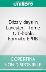 Drizzly days in Lanester - Tome 1. E-book. Formato EPUB ebook