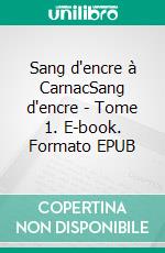 Sang d'encre à CarnacSang d'encre - Tome 1. E-book. Formato EPUB ebook