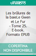 Les brûlures de la baieLe Gwen et Le Fur - Tome 25. E-book. Formato EPUB ebook