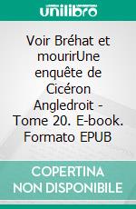 Voir Bréhat et mourirUne enquête de Cicéron Angledroit - Tome 20. E-book. Formato EPUB ebook