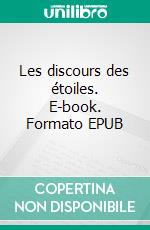 Les discours des étoiles. E-book. Formato EPUB