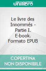 Le livre des Innommés - Partie I. E-book. Formato EPUB ebook