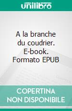 A la branche du coudrier. E-book. Formato EPUB ebook