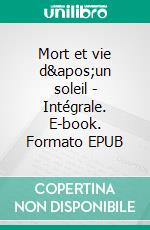 Mort et vie d'un soleil - Intégrale. E-book. Formato EPUB ebook