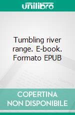 Tumbling river range. E-book. Formato EPUB ebook