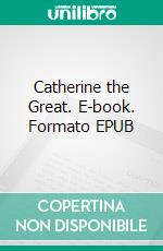 Catherine the Great. E-book. Formato EPUB ebook