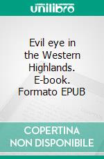 Evil eye in the Western Highlands. E-book. Formato EPUB