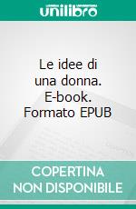 Le idee di una donna. E-book. Formato EPUB ebook