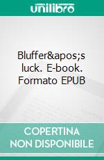 Bluffer's luck. E-book. Formato EPUB ebook