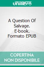 A Question Of Salvage. E-book. Formato EPUB ebook