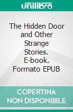 The Hidden Door and Other Strange Stories. E-book. Formato EPUB ebook