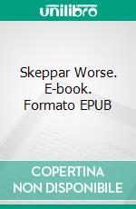 Skeppar Worse. E-book. Formato EPUB ebook di Alexander Kielland