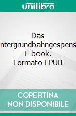 Das Untergrundbahngespenst. E-book. Formato EPUB ebook di Walther Kabel