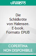 Die Schildkröte von Halensee. E-book. Formato EPUB ebook