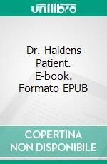 Dr. Haldens Patient. E-book. Formato EPUB ebook di Walther Kabel