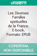 Les Diverses Familles spirituelles de la France. E-book. Formato EPUB