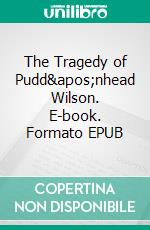The Tragedy of Pudd'nhead Wilson. E-book. Formato EPUB ebook