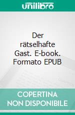 Der rätselhafte Gast. E-book. Formato EPUB ebook di Walther Kabel