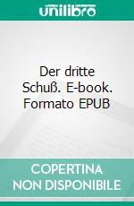 Der dritte Schuß. E-book. Formato EPUB ebook