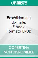 Expédition des dix mille. E-book. Formato EPUB ebook