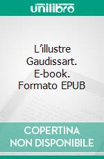 L’illustre Gaudissart. E-book. Formato EPUB ebook