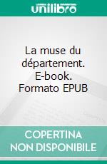 La muse du département. E-book. Formato EPUB ebook di Honoré de Balzac