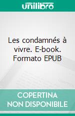 Les condamnés à vivre. E-book. Formato EPUB ebook