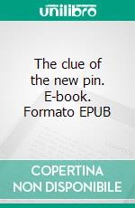 The clue of the new pin. E-book. Formato EPUB ebook di Edgar Wallace