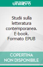 Studii sulla letteratura contemporanea. E-book. Formato EPUB ebook