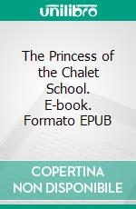 The Princess of the Chalet School. E-book. Formato EPUB ebook