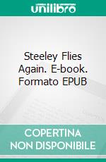 Steeley Flies Again. E-book. Formato EPUB ebook