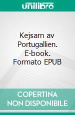 Kejsarn av Portugallien. E-book. Formato EPUB ebook