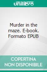 Murder in the maze. E-book. Formato EPUB ebook di J.J. Connington